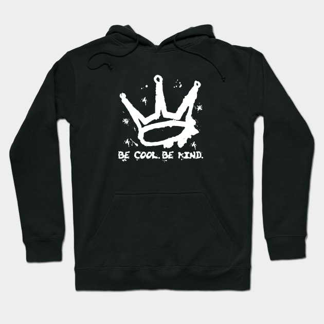 Crown - Be Cool Be Kind - Street Art Style Hoodie by Unified by Design